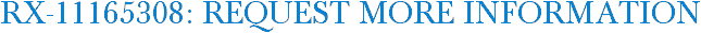 RX-11165308: Request More Information