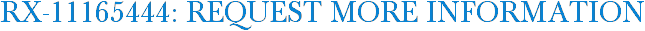 RX-11165444: Request More Information