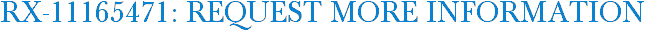 RX-11165471: Request More Information