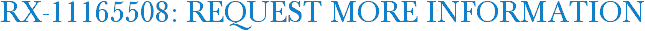 RX-11165508: Request More Information