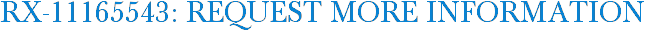RX-11165543: Request More Information
