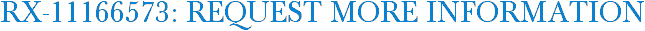 RX-11166573: Request More Information