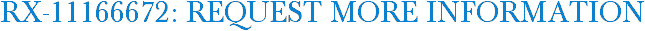 RX-11166672: Request More Information