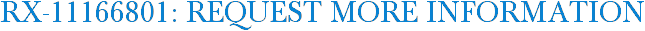 RX-11166801: Request More Information
