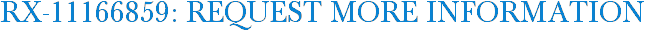 RX-11166859: Request More Information