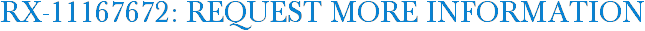RX-11167672: Request More Information