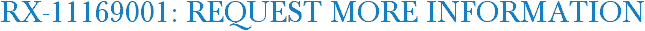 RX-11169001: Request More Information