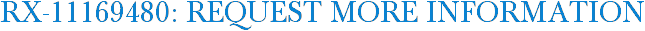 RX-11169480: Request More Information
