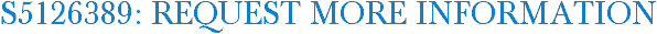S5126389: Request More Information