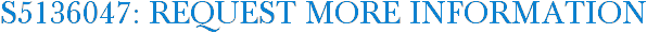 S5136047: Request More Information