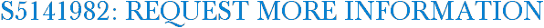 S5141982: Request More Information