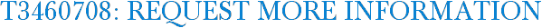 T3460708: Request More Information