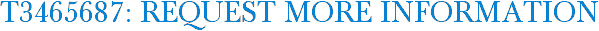 T3465687: Request More Information
