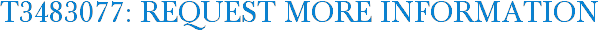 T3483077: Request More Information