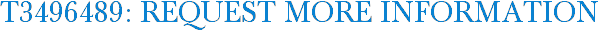 T3496489: Request More Information