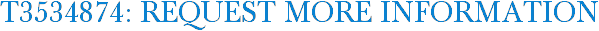 T3534874: Request More Information