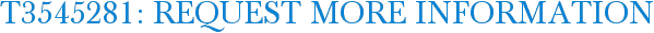 T3545281: Request More Information