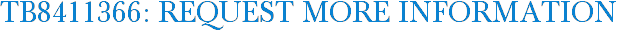 TB8411366: Request More Information