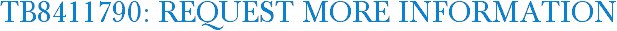 TB8411790: Request More Information