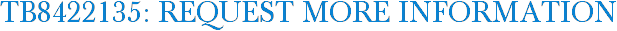 TB8422135: Request More Information