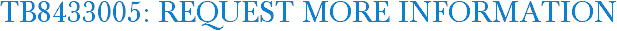 TB8433005: Request More Information