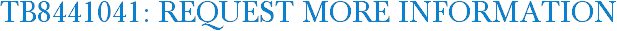 TB8441041: Request More Information