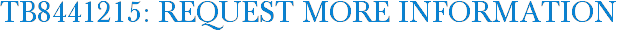 TB8441215: Request More Information