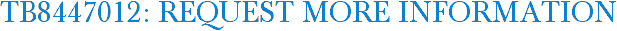 TB8447012: Request More Information