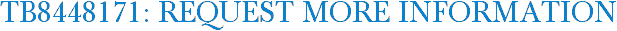 TB8448171: Request More Information