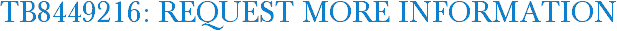 TB8449216: Request More Information