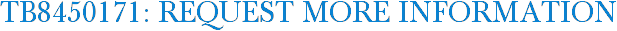 TB8450171: Request More Information