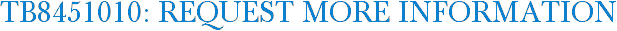 TB8451010: Request More Information