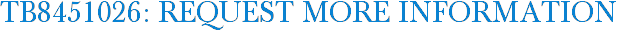 TB8451026: Request More Information