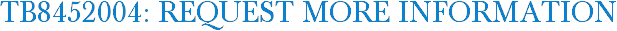 TB8452004: Request More Information