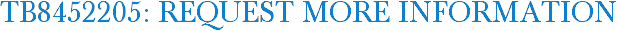 TB8452205: Request More Information