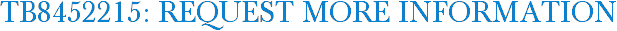 TB8452215: Request More Information