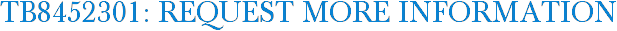 TB8452301: Request More Information