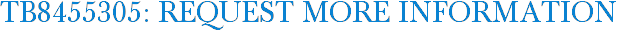 TB8455305: Request More Information