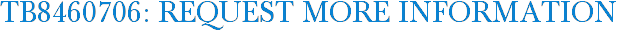 TB8460706: Request More Information