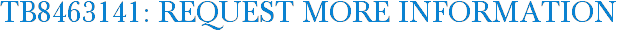 TB8463141: Request More Information