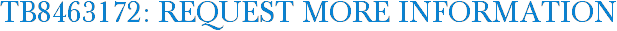 TB8463172: Request More Information