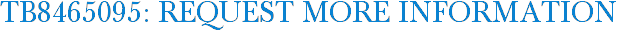 TB8465095: Request More Information