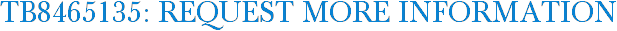 TB8465135: Request More Information