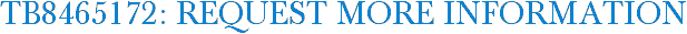 TB8465172: Request More Information