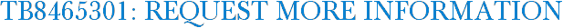 TB8465301: Request More Information