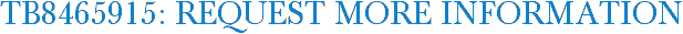 TB8465915: Request More Information