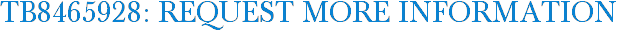 TB8465928: Request More Information