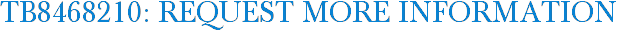 TB8468210: Request More Information