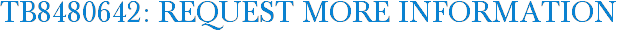 TB8480642: Request More Information