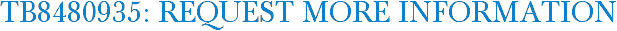 TB8480935: Request More Information
